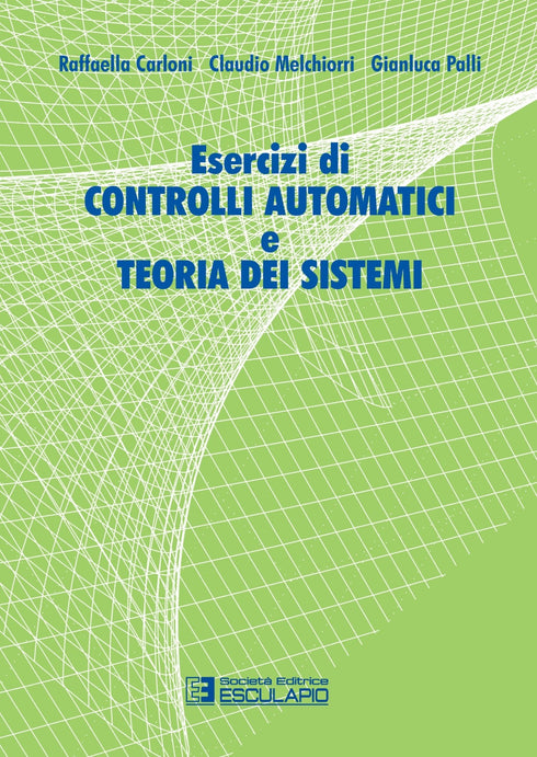 MELCHIORRI CARLONI PALLI - Esercizi di controlli automatici e teoria dei sistemi